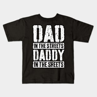 Dad In The Streets Daddy In The Sheets Father'S Day Kids T-Shirt